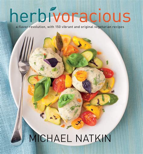 Herbivoracious: A Flavor Revolution with 150 Vibrant and Original