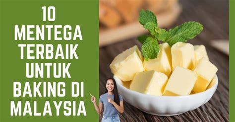 Mentega Terbaik Untuk Baking Di Malaysia Panduan Muktamad