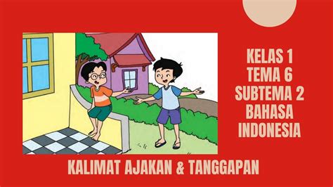 Kalimat Ajakan Dan Tanggapan Kelas 1 Tema 6 Subtema 2 Bahasa