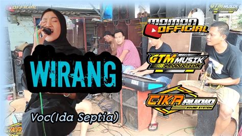 Wirang Cover Gtm Musik Voc Ida Septia Cika Audio Momon Adella Youtube