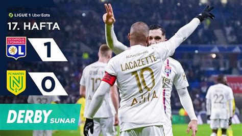 Derby Lyon 1 0 Nantes 17 Hafta MAÇ Özeti Ligue 1 Uber Eats