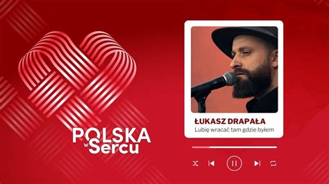 Lubię wracać tam gdzie byłem Łukasz Drapała Koncert Polska w