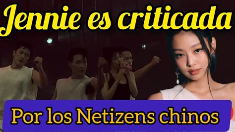 Jennie Es Atacado Por Los Netizens Chinos Debido A La Supuesta Actitud