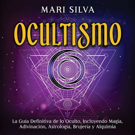 Audiokniha Ocultismo La Guía Definitiva De Lo Oculto Incluyendo Magia Adivinación Astrología