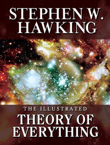 The Illustrated Theory Of Everything The Origin And Fate Of The Universe Special Anniversary