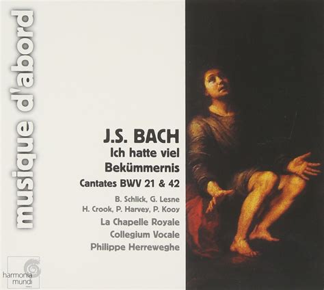 J S Bach Ich Hatte Viel Bekümmernis Kantaten BWV 21 42 Chapelle