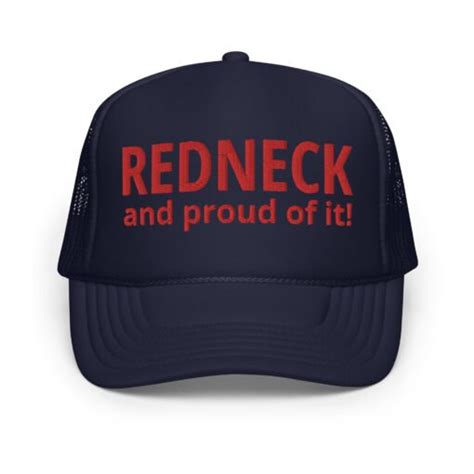 Redneck Pride Redneck And Proud Of It Embroidered Trucker Hat