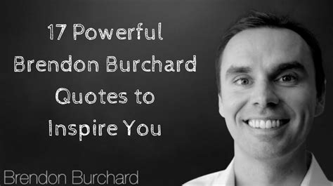 17 Powerful Brendon Burchard Quotes To Inspire You