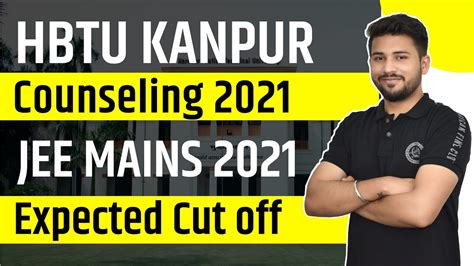 HBTU Kanpur Counselling 2021 JEE Mains 2021 Expected Cut Off For Hbti