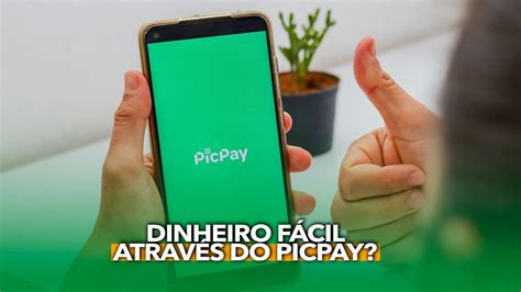 Dinheiro F Cil Atrav S Do Picpay Confira Truques Que Podem Te Render