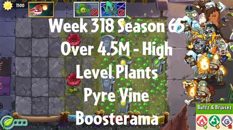 Over 4 5M Pyre Vine Boosterama PvZ2 Arena Week 318 S65 High Level