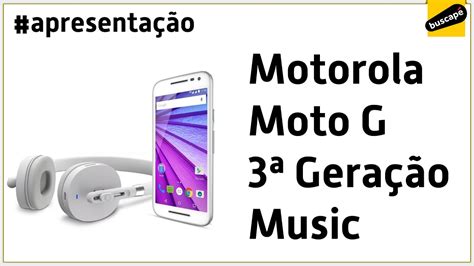 Motorola Moto G 3ª Geração Music 16GB Apresentação YouTube