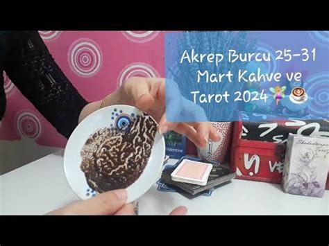 Akrep Burcu 25 31 Mart Kahve ve Tarot Açılımı 2024 YouTube