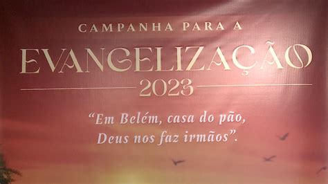 Campanha Para A Evangelização 2023 Desperta Desejo De União