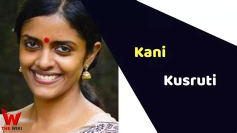 Kani Kusruti Actress Height Weight Age Affairs Biography More