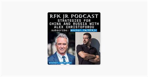 ‎RFK Jr Podcast: Strategies For China and Russia with Alex Christoforou ...