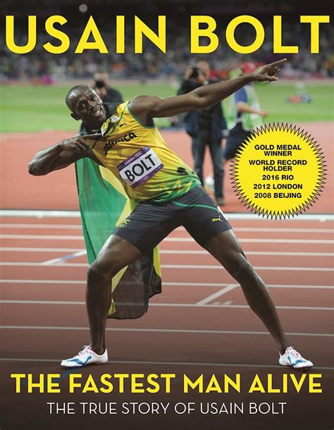 The Fastest Man Alive: The True Story of Usain Bolt by Usain Bolt | Goodreads