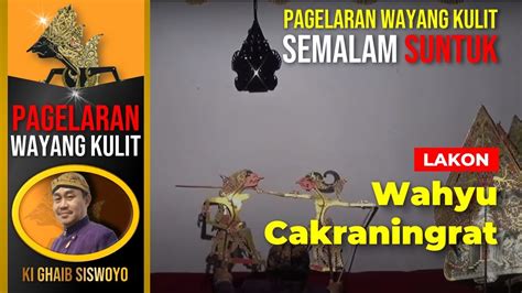 Pagelaran Wayang Kulit Semalam Suntuk Lakon Wahyu Cakraningrat