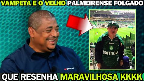 Vampeta E A Resenha O Velho Folgado Era Torcedor Do Palmeiras