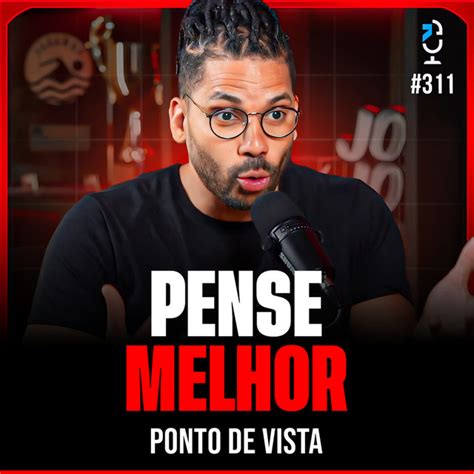 Ponto De Vista 311 Quem NÃo Decide JÁ Errou Jota Jota Podcast