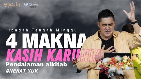 Ibadah Tengah Minggu 4 MAKNA KASIH KARUNIA Pendalam Alkitab PA II