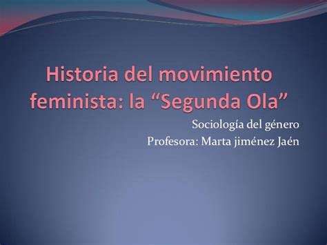 Segunda Ola Del Movimiento Feminista