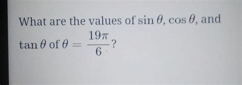 Solved What Are The Values Of Sin Cos And Tan Of