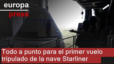 Todo A Punto Para El Primer Vuelo Tripulado De La Nave Starliner Youtube