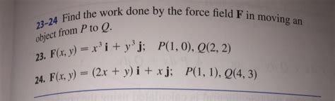 Solved Find The Work Done By The Force Field F In Moving An Chegg