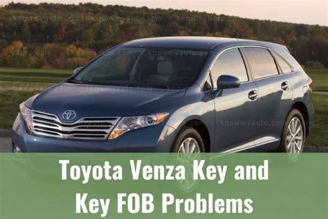 Toyota Venza Key And Key Fob Problems How To Fix Know My Auto