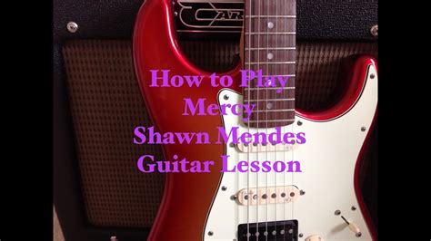 How To Play Mercy Shawn Mendes Guitar Lesson Youtube