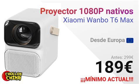 Proyector 1080P Wanbo T6 Max Por 189 Cholloschina