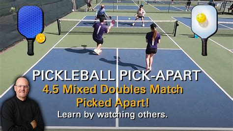 Pickleball 4.5 Mixed Doubles Match Picked Apart! Learn from Watching ...