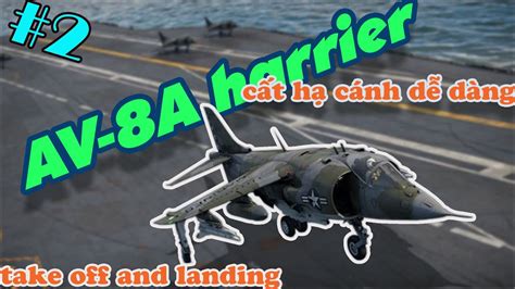 2WAR THUNDER SIM AV 8A Harrier landing Cất hạ cánh dễ dàng