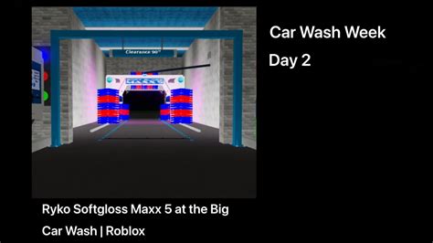 Car Wash Week 2 Ryko Softgloss Maxx 5 Big Car Wash Youtube