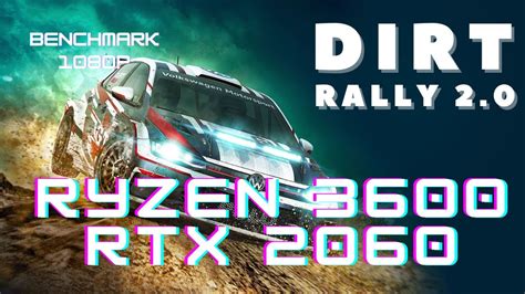 DiRT Rally 2 0 Benchmark Ryzen 5 3600 RTX 2060 YouTube