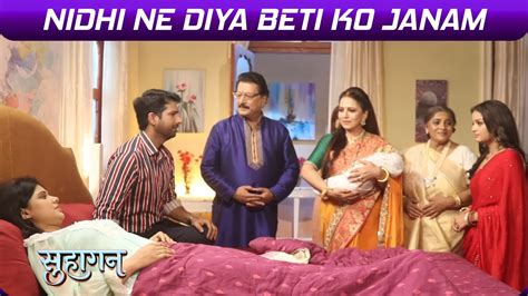 Suhaagan Serial Update Nidhi Ne Diya Beti Ko Janam Shukla Parivar Ne