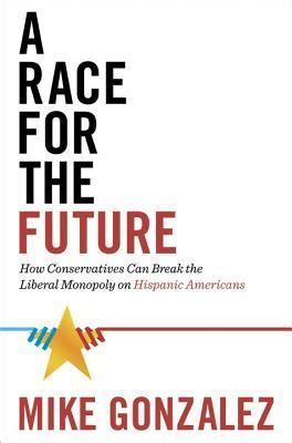 A Race For The Future How Conservatives Can Break The Liberal Monopoly