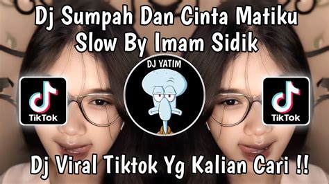 Dj Sumpah Dan Cinta Matiku Slow By Imam Sidik Ini Lah Sumpahku