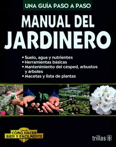 Manual Del Jardinero Una Gu A Paso A Paso Trillas