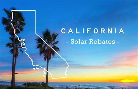 California Solar Incentives and Rebates: How to Maximize Your Solar ...