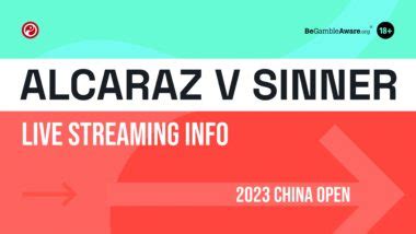 Carlos Alcaraz V Jannik Sinner Live Stream How To Watch China Open Online