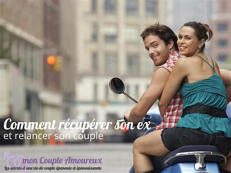 Comment R Cup Rer Son Ex Et Relancer Son Couple