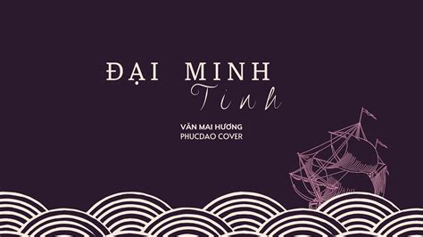 ĐẠI MINH TINH Nghe Một Lần Nhớ Cả Đời VĂN MAI HƯƠNG prod by HỨA