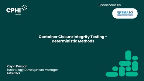 Zebrasci Inc Container Closure Integrity Testing Deterministic Methods Webinar