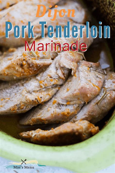 Dijon Pork Tenderloin Marinade Recipe Maes Menu