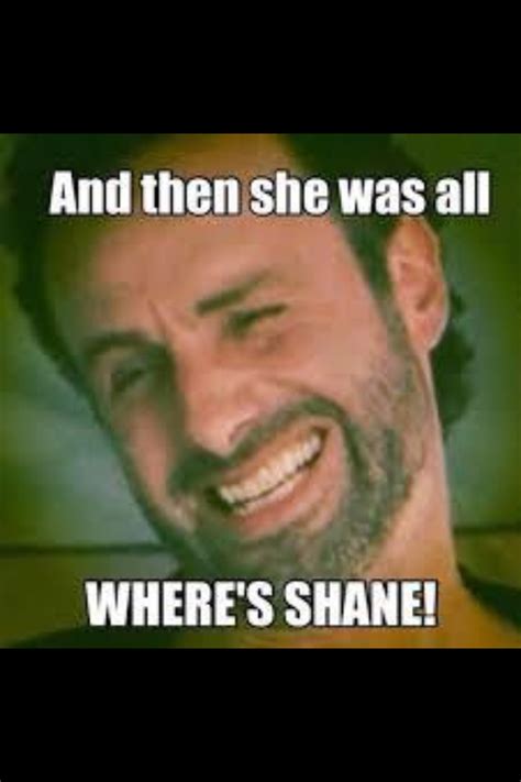 Shane Who Lol With Images Walking Dead Funny Walking Dead Zombies Walking Dead Memes