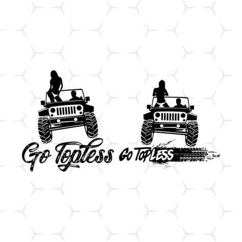 Go Topless Jeep Bundle Svg Vehicle Svg Topless Svg Jeep S Inspire