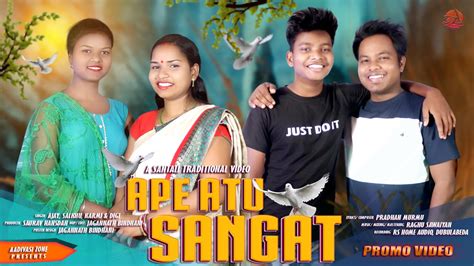 Ape Atu Sangat New Santali Studio Version Promo New Santali Song 2023