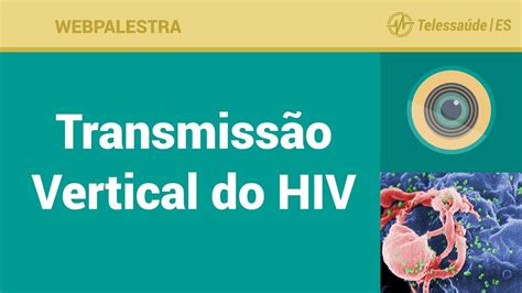 Webpalestra Transmiss O Vertical Do Hiv Youtube